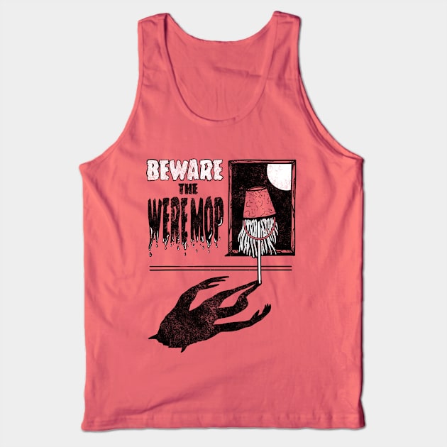 Beware The Weremop Tank Top by The Lovecraft Tapes